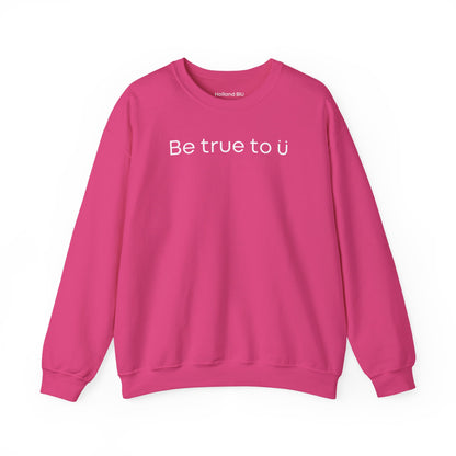 Be True To U | Unisex Crewneck Sweatshirt