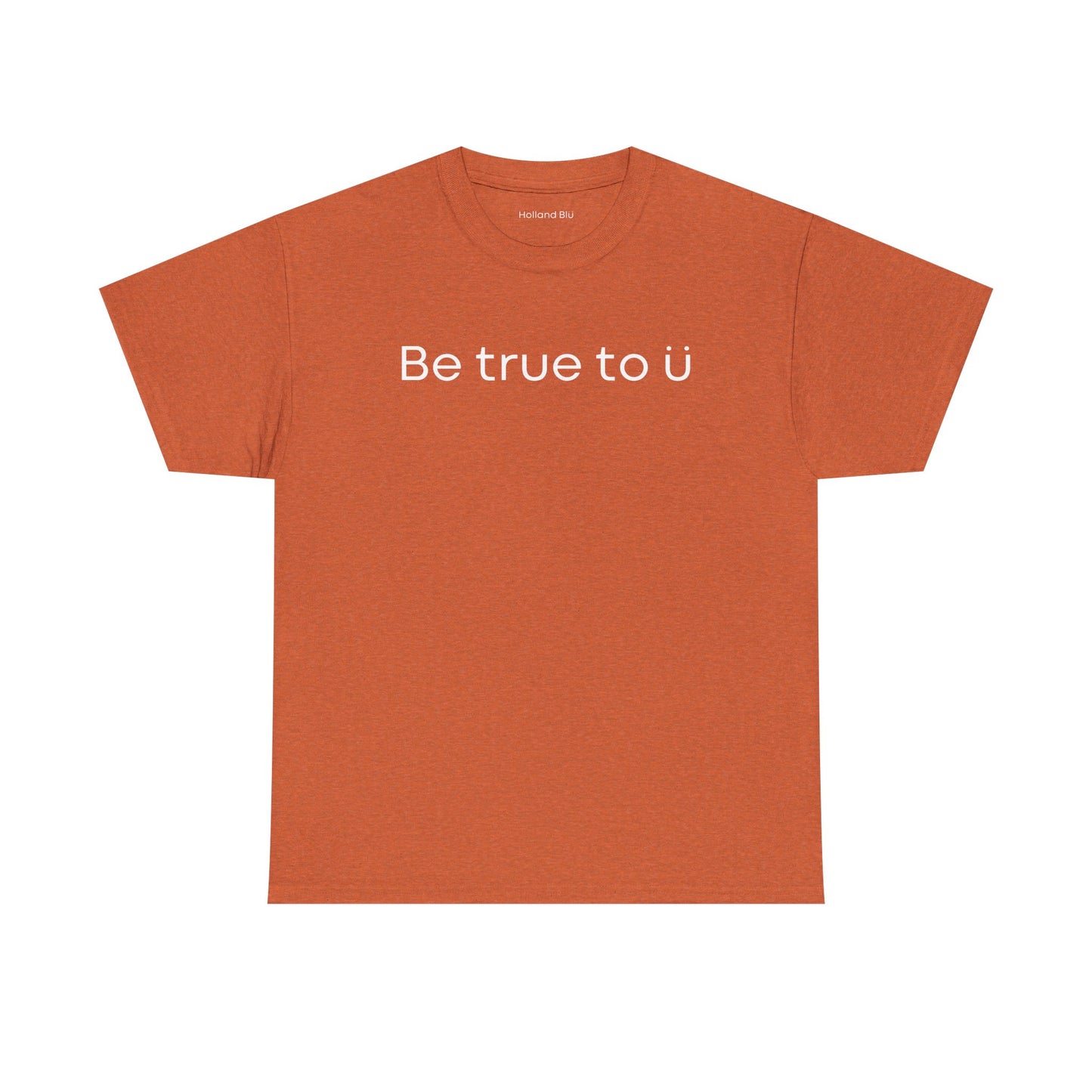 Be True To U | Unisex T-Shirt