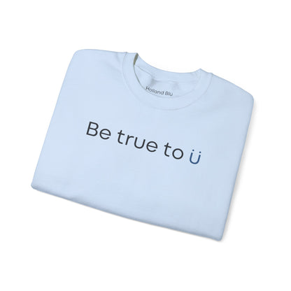 Be True To U | Unisex Crewneck Sweatshirt
