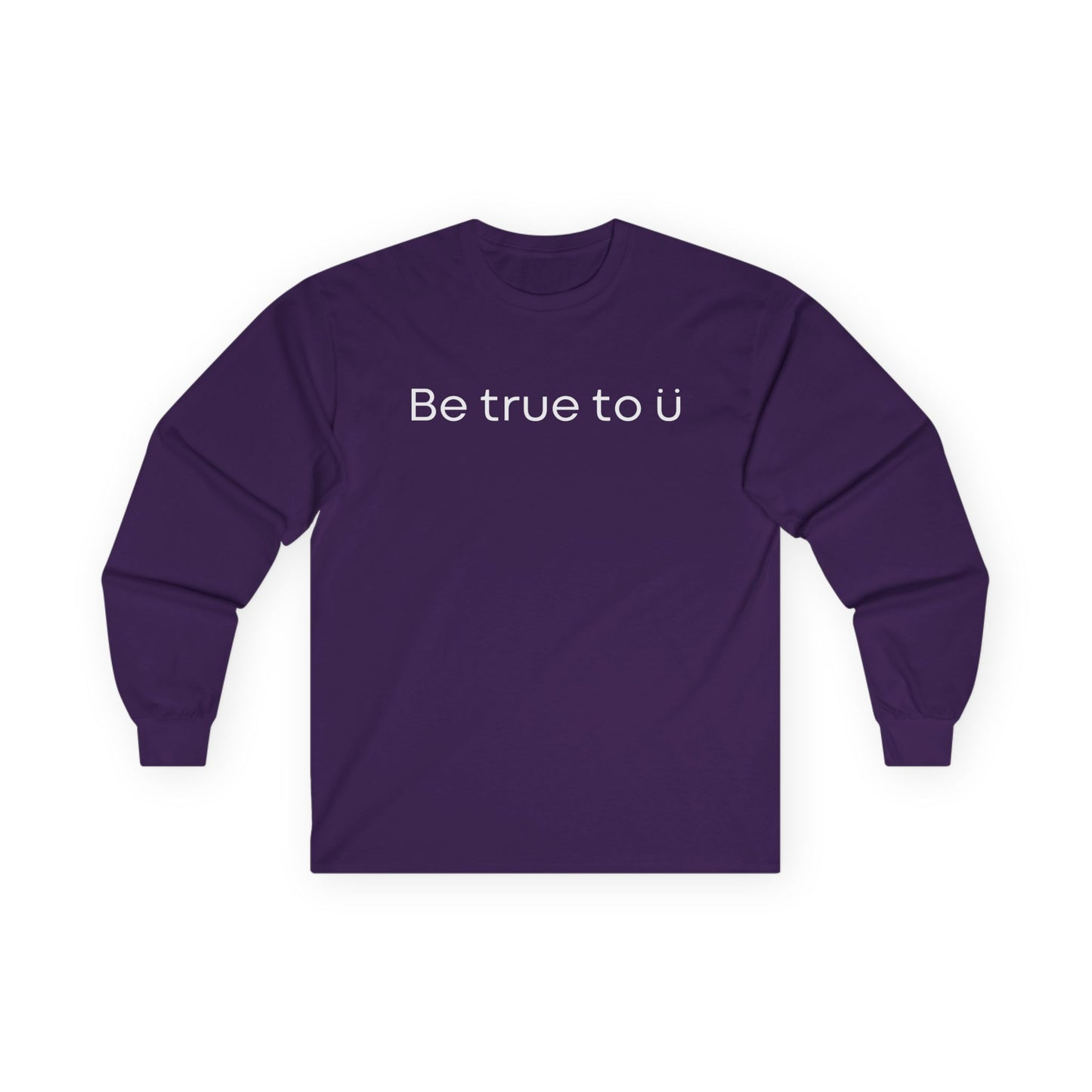 Be True To U | Unisex Long Sleeve T-Shirt