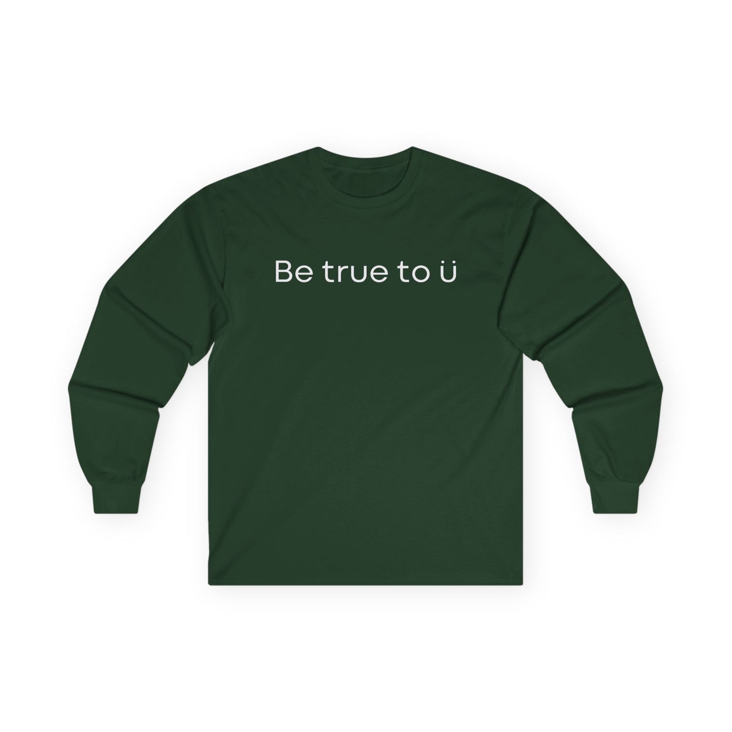 Be True To U | Unisex Long Sleeve T-Shirt