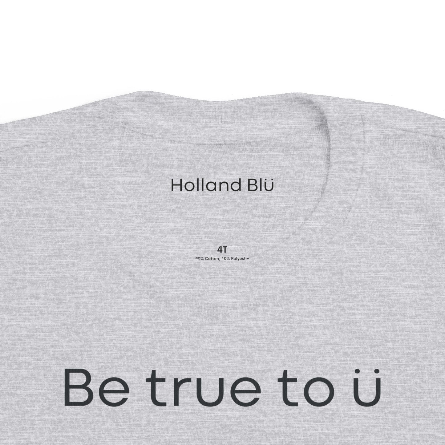 Be True To U | Toddler T-Shirt