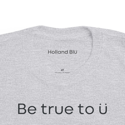 Be True To U | Toddler T-Shirt
