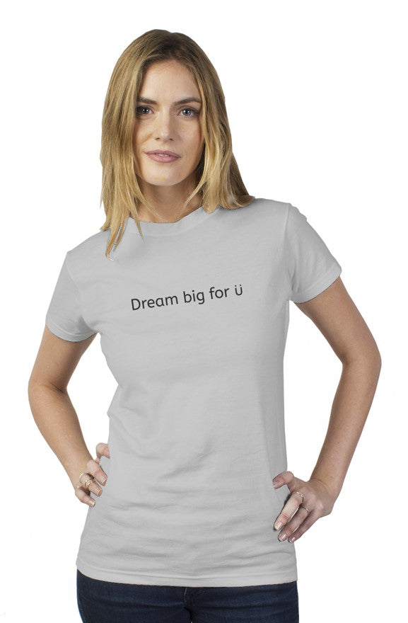 Dream Big For U |  Women's Fitted T-shirt