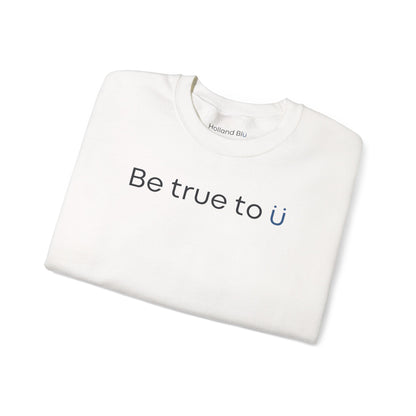 Be True To U | Unisex Crewneck Sweatshirt