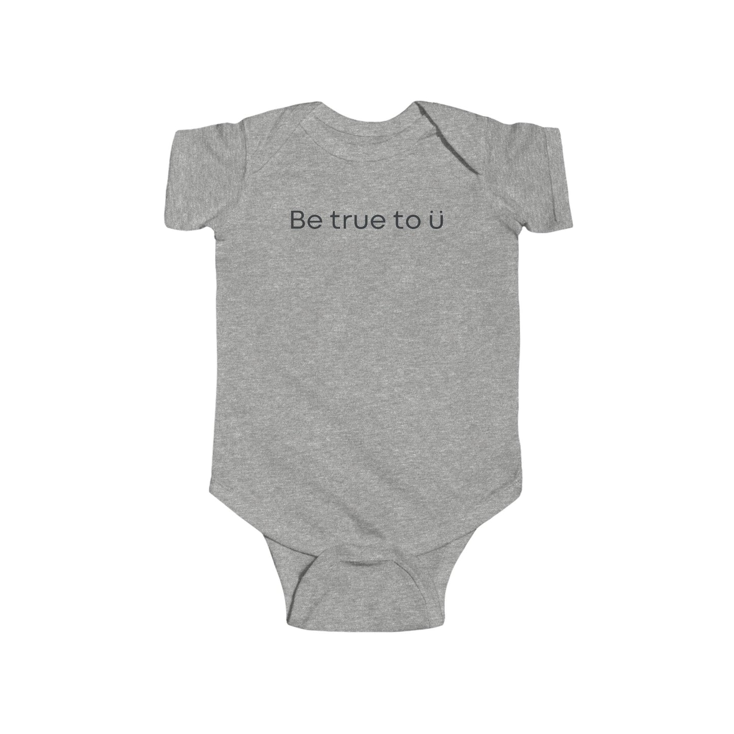 Be True To U | Infant Onesie