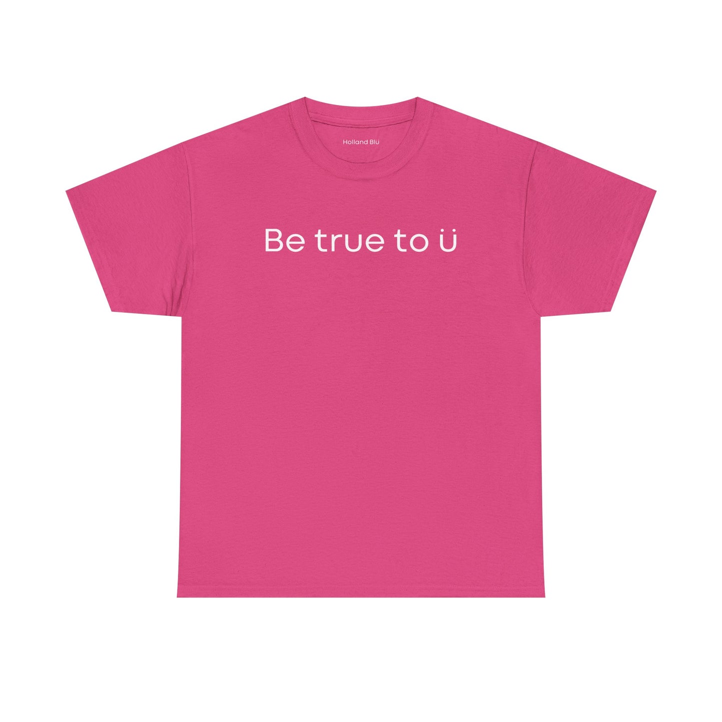 Be True To U | Unisex T-Shirt