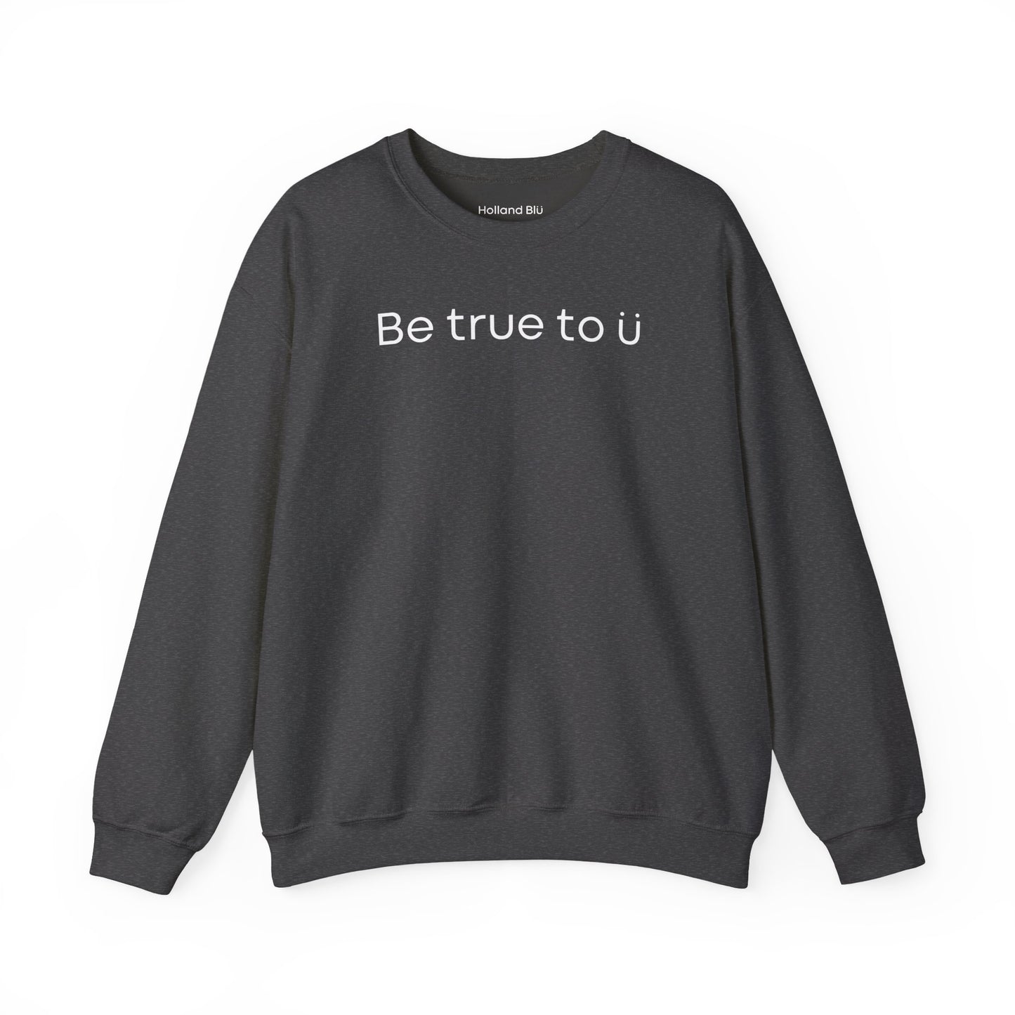 Be True To U | Unisex Crewneck Sweatshirt