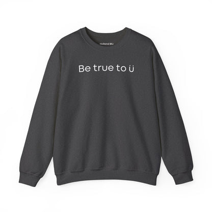 Be True To U | Unisex Crewneck Sweatshirt