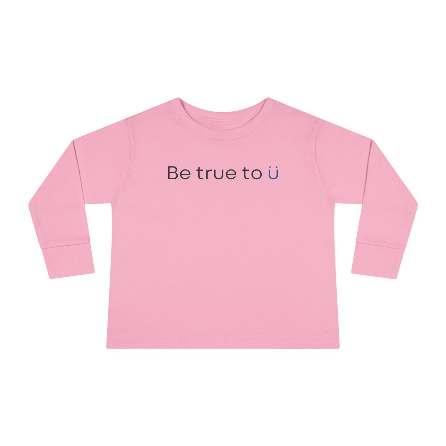 Be True To U | Toddler Long Sleeve T-Shirt