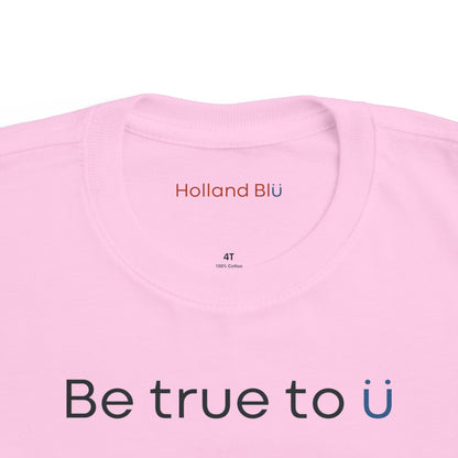Be True To U | Toddler T-Shirt