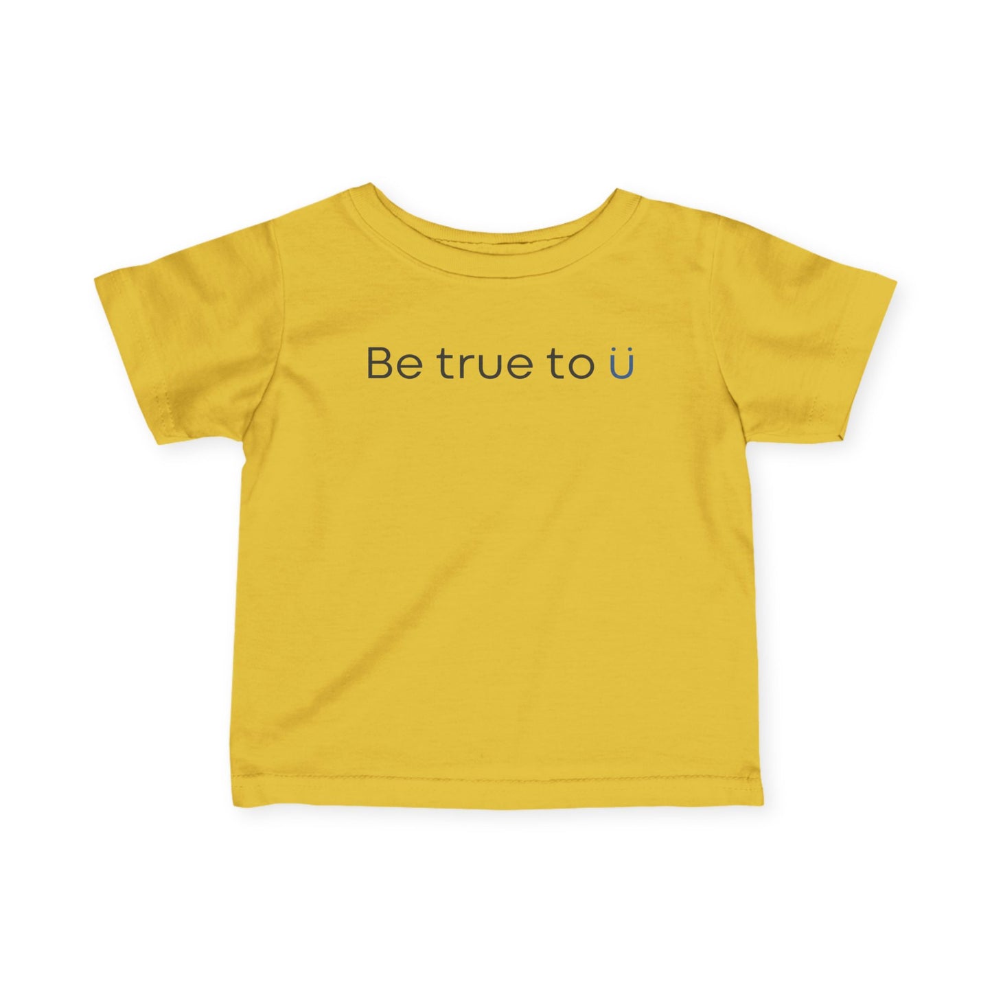 Be True To U | Infant T-Shirt