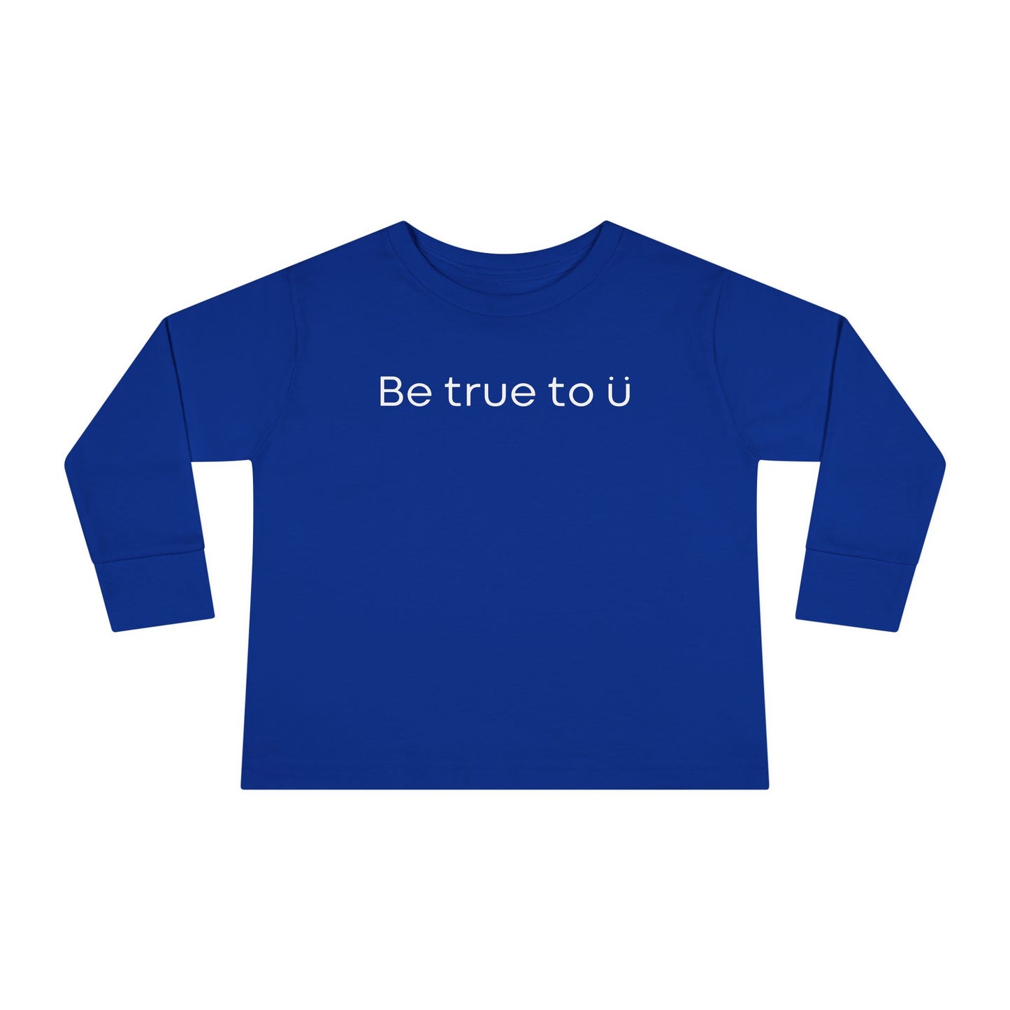 Be True To U | Toddler Long Sleeve T-Shirt