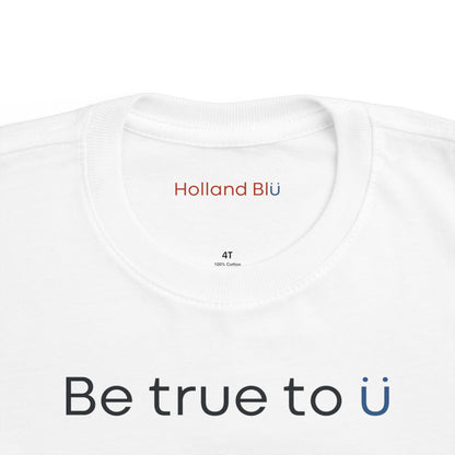 Be True To U | Toddler T-Shirt