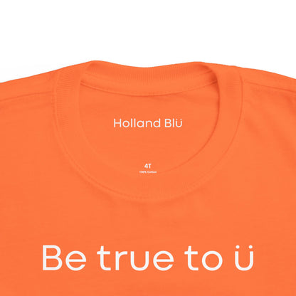 Be True To U | Toddler T-Shirt
