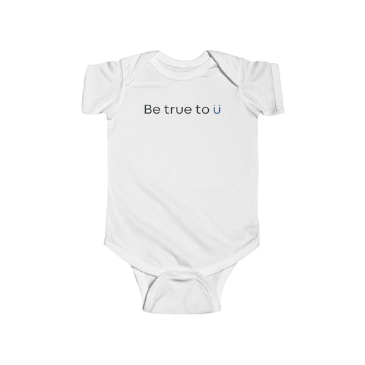 Be True To U | Infant Onesie