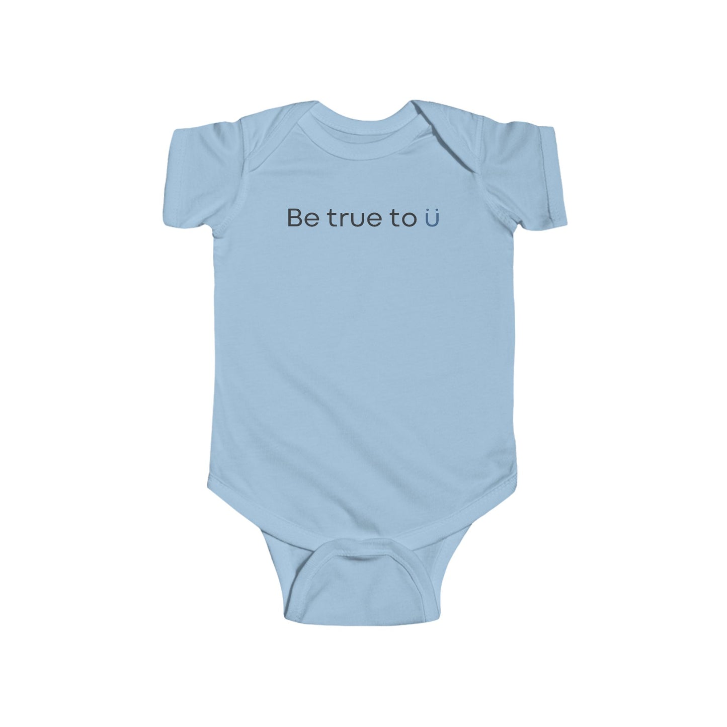 Be True To U | Infant Onesie