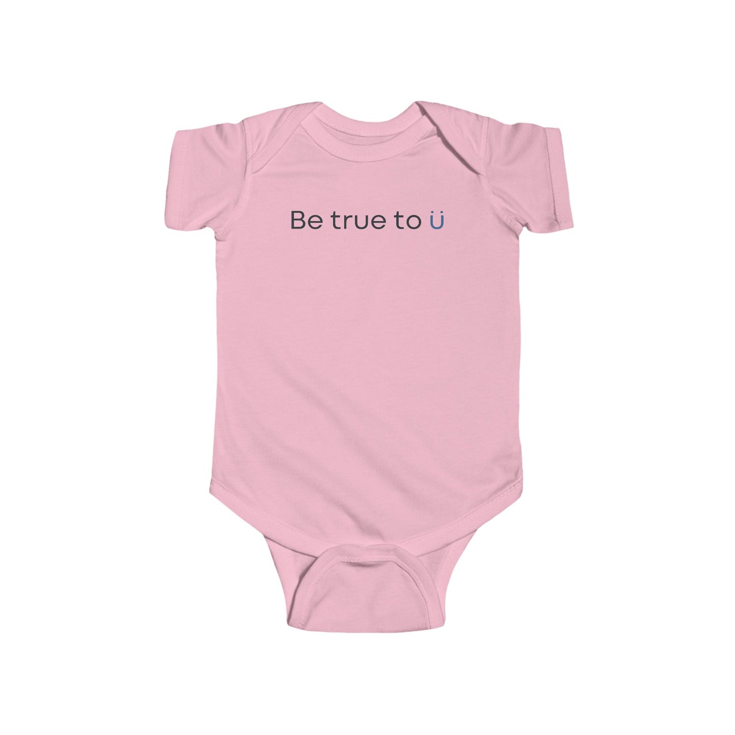 Be True To U | Infant Onesie