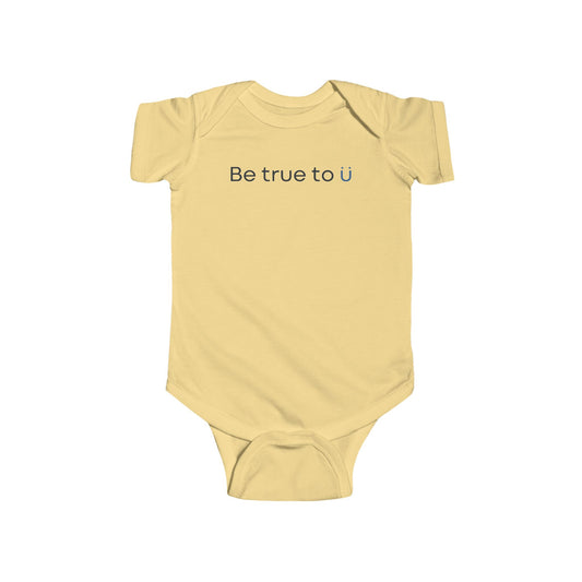 Be True To U | Infant Onesie