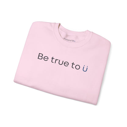 Be True To U | Unisex Crewneck Sweatshirt