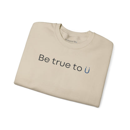 Be True To U | Unisex Crewneck Sweatshirt