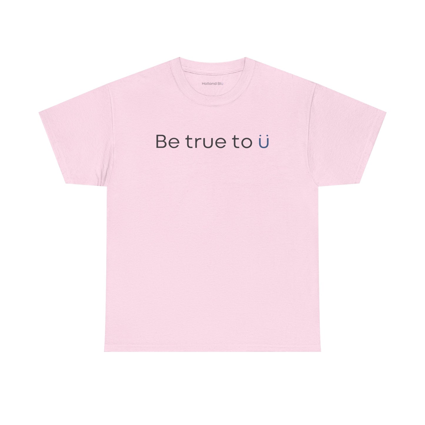 Be True To U | Unisex T-Shirt