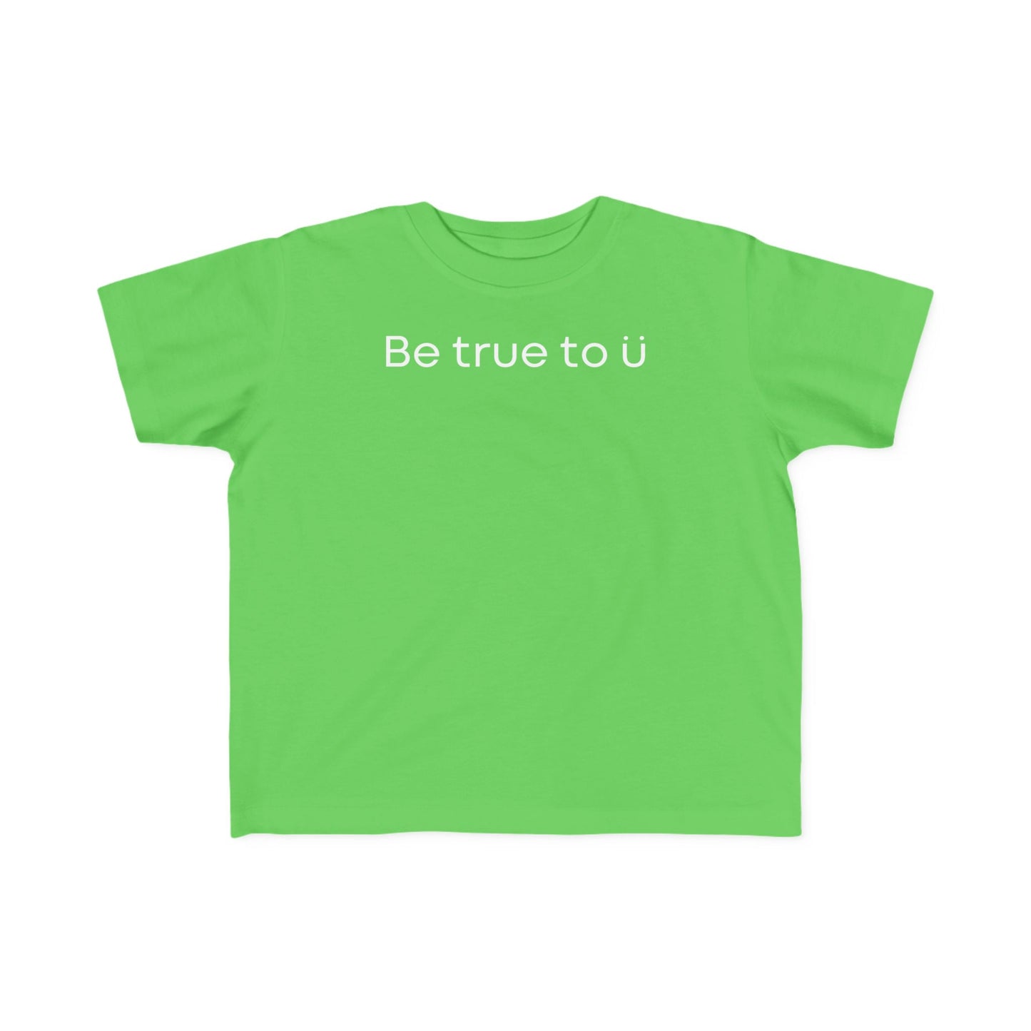 Be True To U | Toddler T-Shirt