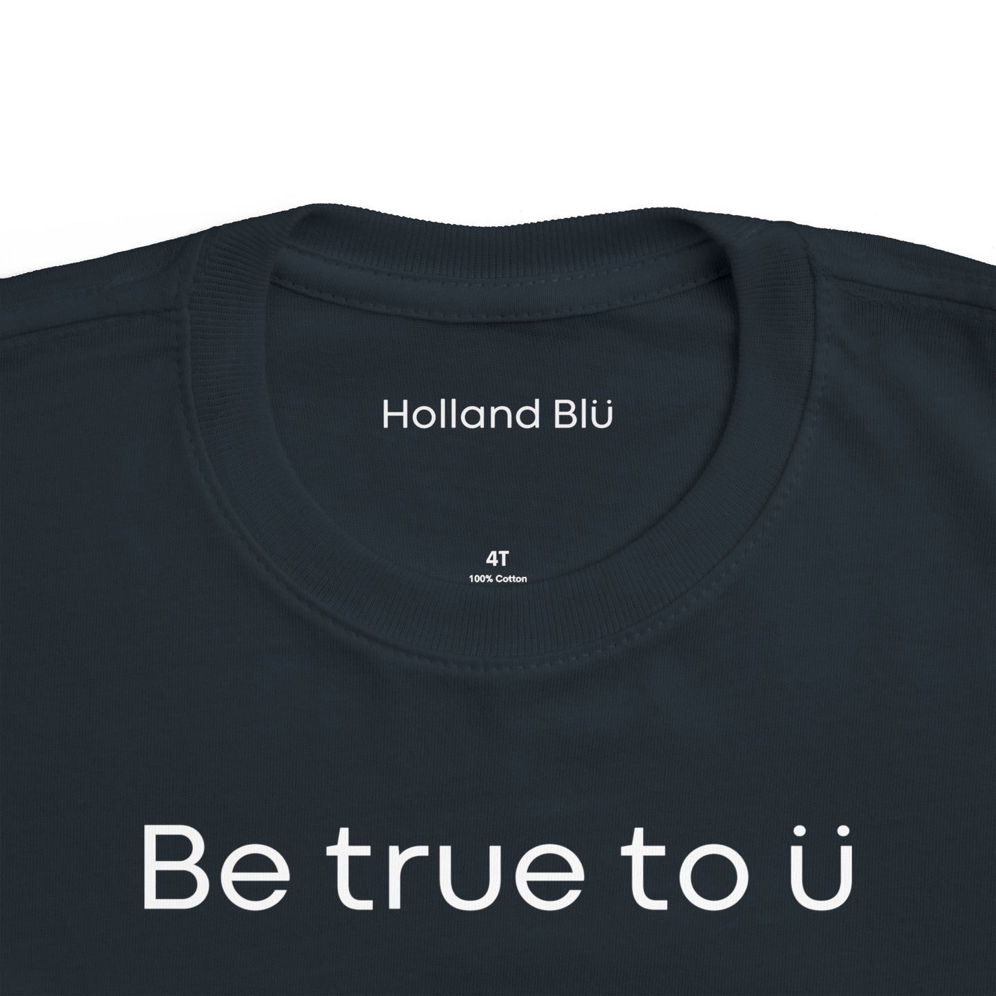 Be True To U | Toddler T-Shirt